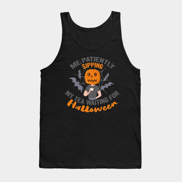 Me patiently sipping my tea waiting for Halloween, halloween gift idea 2022 Tank Top by Myteeshirts